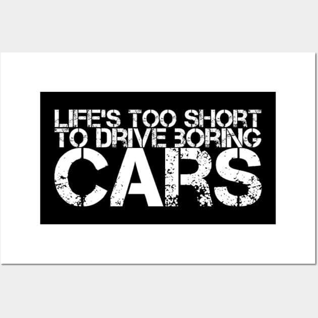 Life's too short for boring cars Wall Art by Sloop